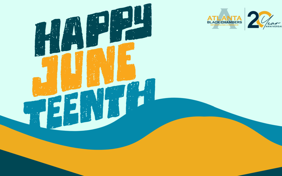 Honoring Juneteenth: A Celebration of Freedom, Legacy and the Future of Black Business